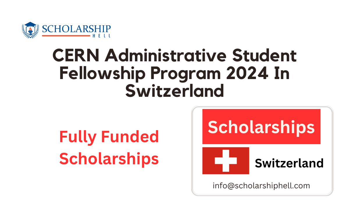 CERN Administrative Student Fellowship Program 2024 In Switzerland