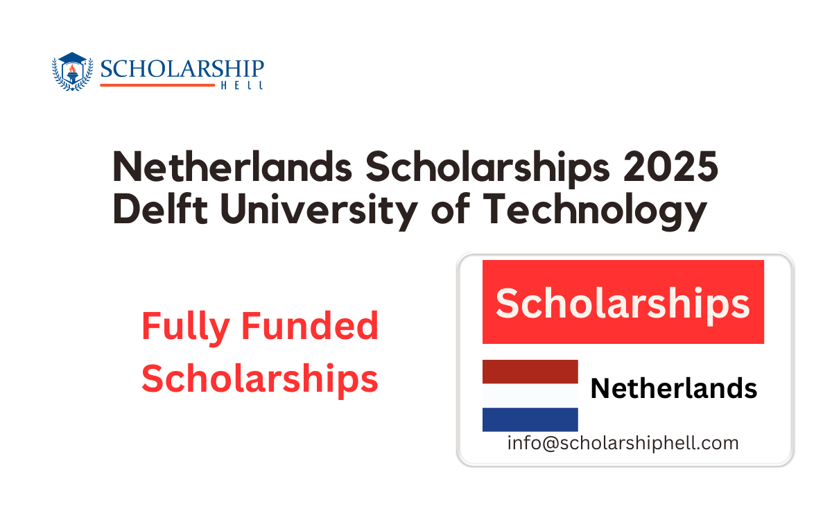 Netherlands Scholarships 2025 – Fully Funded at TU Delft